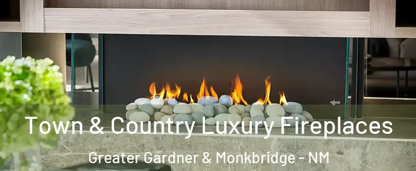 Town & Country Luxury Fireplaces Greater Gardner & Monkbridge - NM