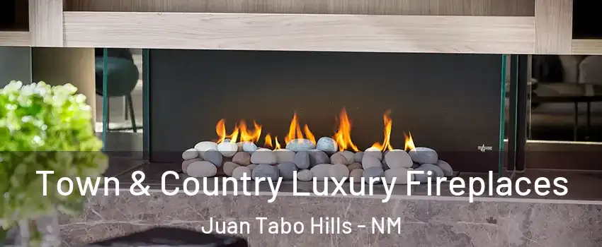 Town & Country Luxury Fireplaces Juan Tabo Hills - NM