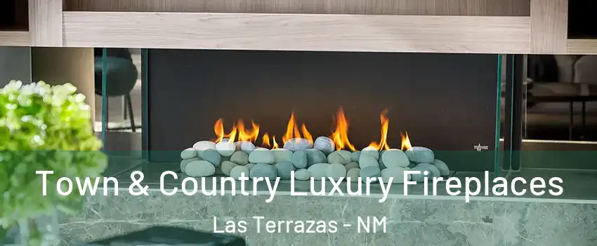 Town & Country Luxury Fireplaces Las Terrazas - NM