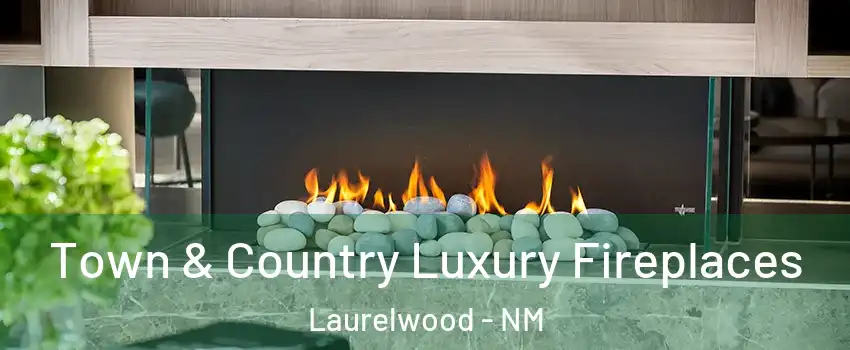 Town & Country Luxury Fireplaces Laurelwood - NM