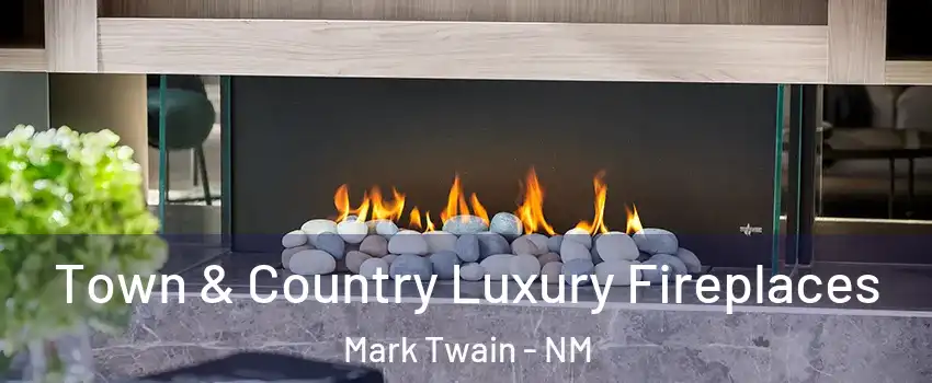 Town & Country Luxury Fireplaces Mark Twain - NM