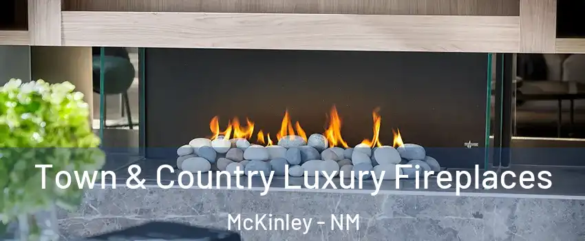 Town & Country Luxury Fireplaces McKinley - NM