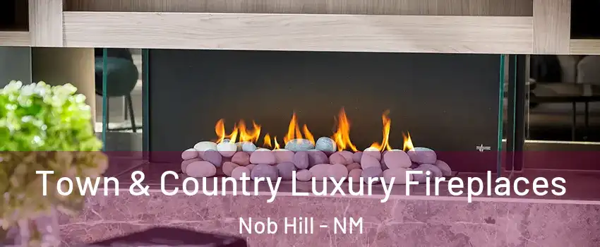 Town & Country Luxury Fireplaces Nob Hill - NM