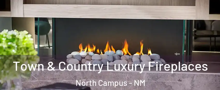 Town & Country Luxury Fireplaces North Campus - NM