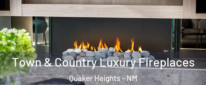 Town & Country Luxury Fireplaces Quaker Heights - NM