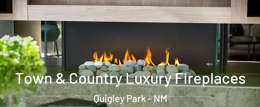Town & Country Luxury Fireplaces Quigley Park - NM