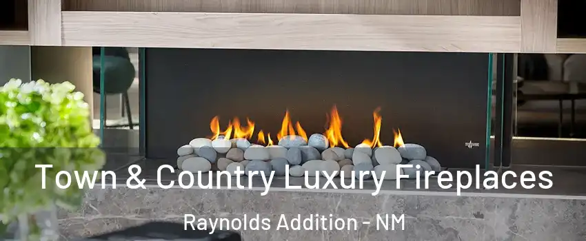 Town & Country Luxury Fireplaces Raynolds Addition - NM