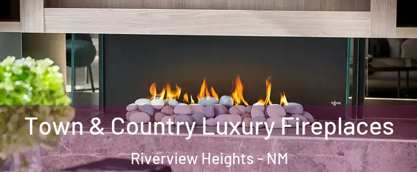 Town & Country Luxury Fireplaces Riverview Heights - NM
