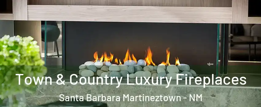 Town & Country Luxury Fireplaces Santa Barbara Martineztown - NM