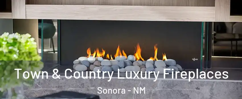 Town & Country Luxury Fireplaces Sonora - NM