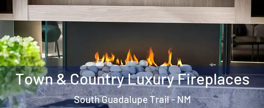Town & Country Luxury Fireplaces South Guadalupe Trail - NM