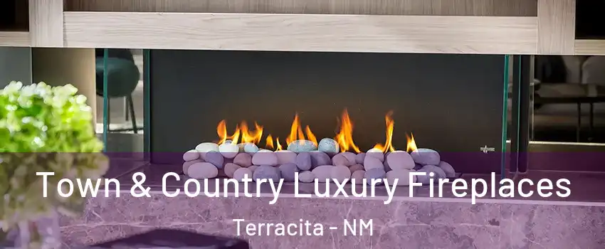 Town & Country Luxury Fireplaces Terracita - NM