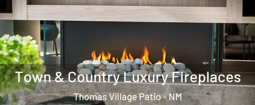Town & Country Luxury Fireplaces Thomas Village Patio - NM