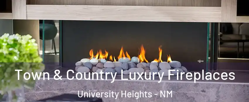 Town & Country Luxury Fireplaces University Heights - NM