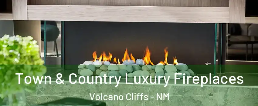 Town & Country Luxury Fireplaces Volcano Cliffs - NM