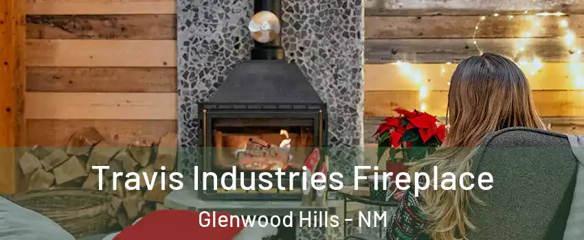 Travis Industries Fireplace Glenwood Hills - NM