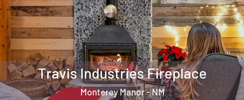Travis Industries Fireplace Monterey Manor - NM
