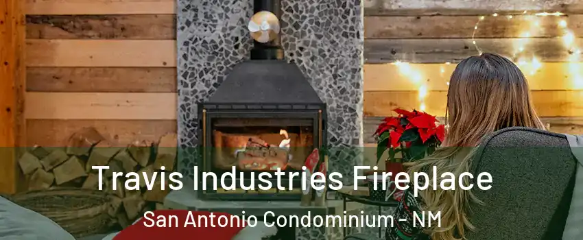 Travis Industries Fireplace San Antonio Condominium - NM