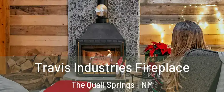 Travis Industries Fireplace The Quail Springs - NM