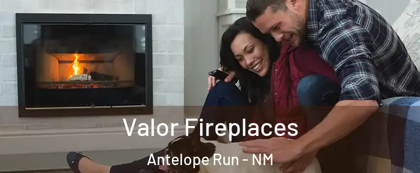 Valor Fireplaces Antelope Run - NM
