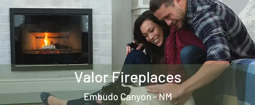 Valor Fireplaces Embudo Canyon - NM