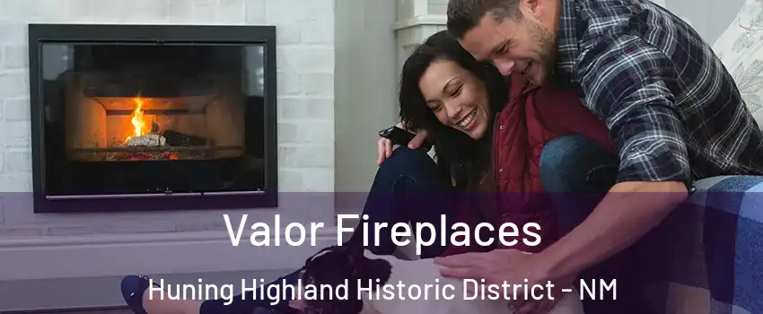 Valor Fireplaces Huning Highland Historic District - NM