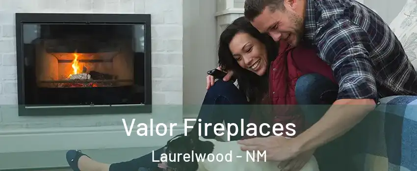 Valor Fireplaces Laurelwood - NM