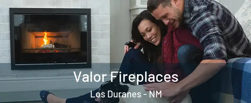 Valor Fireplaces Los Duranes - NM