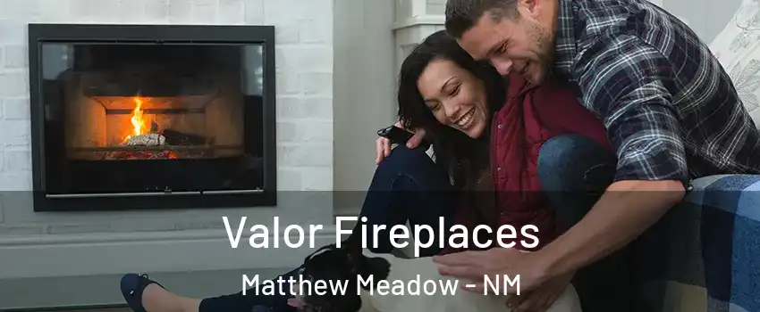 Valor Fireplaces Matthew Meadow - NM