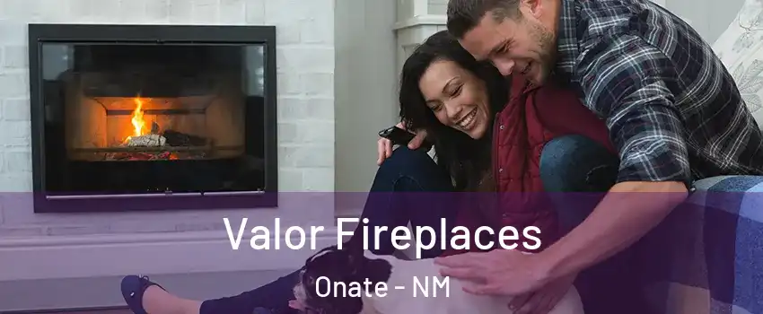 Valor Fireplaces Onate - NM