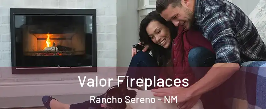 Valor Fireplaces Rancho Sereno - NM