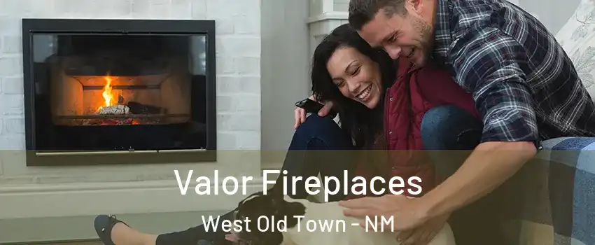 Valor Fireplaces West Old Town - NM