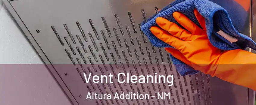 Vent Cleaning Altura Addition - NM