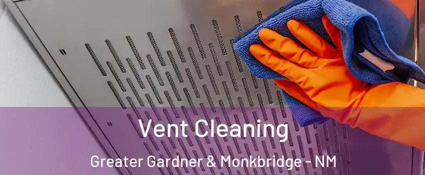 Vent Cleaning Greater Gardner & Monkbridge - NM