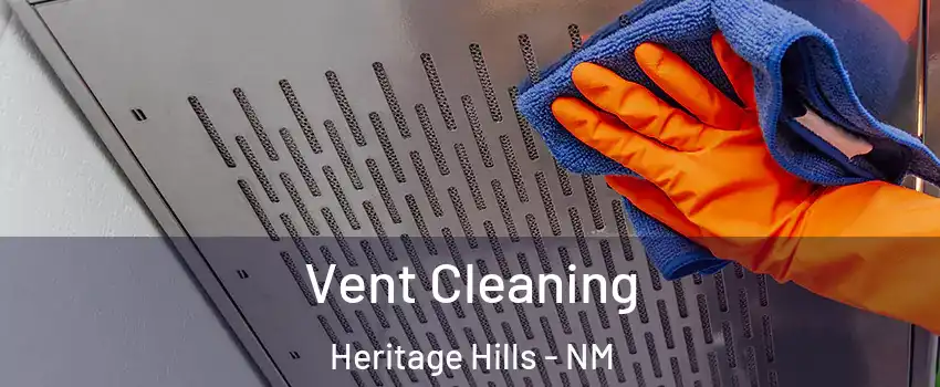 Vent Cleaning Heritage Hills - NM