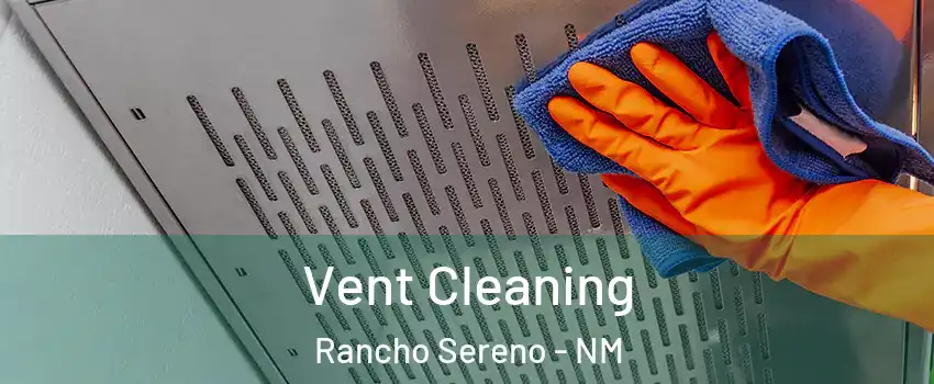 Vent Cleaning Rancho Sereno - NM