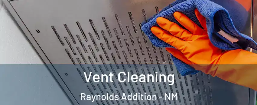 Vent Cleaning Raynolds Addition - NM