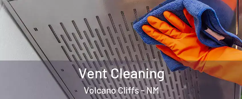Vent Cleaning Volcano Cliffs - NM