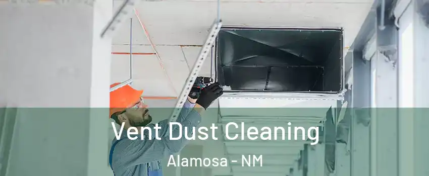 Vent Dust Cleaning Alamosa - NM
