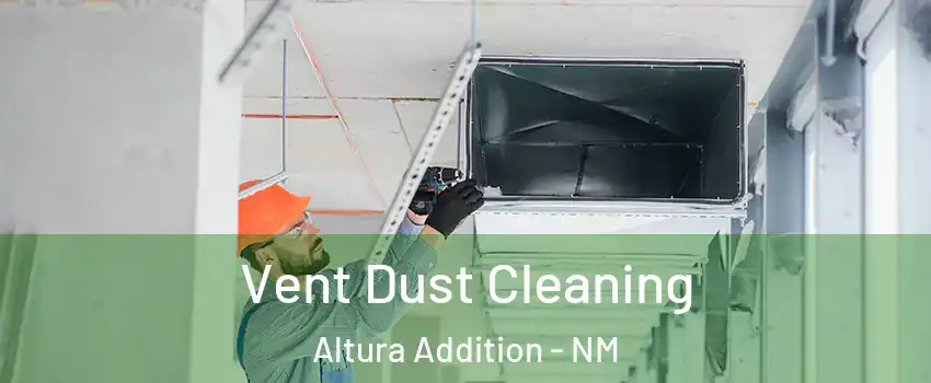 Vent Dust Cleaning Altura Addition - NM