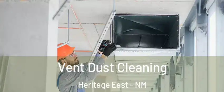 Vent Dust Cleaning Heritage East - NM