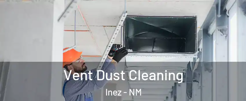 Vent Dust Cleaning Inez - NM