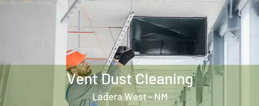 Vent Dust Cleaning Ladera West - NM