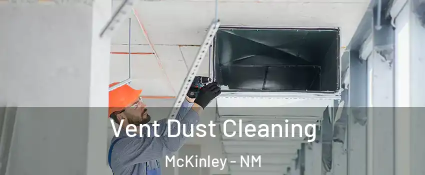 Vent Dust Cleaning McKinley - NM