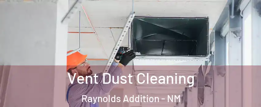 Vent Dust Cleaning Raynolds Addition - NM