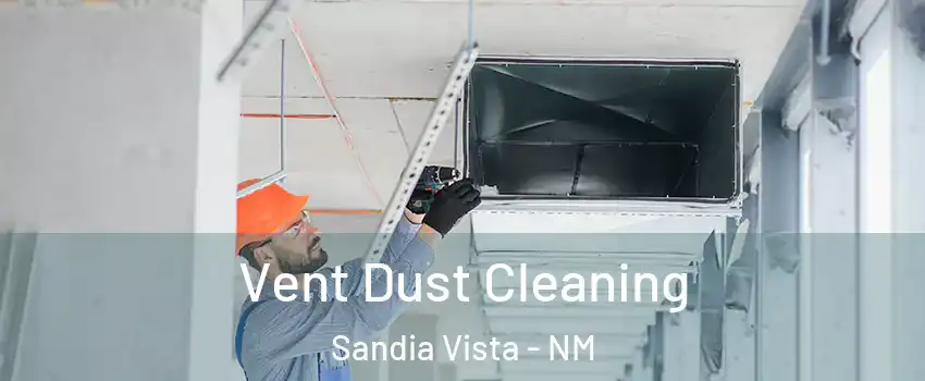 Vent Dust Cleaning Sandia Vista - NM
