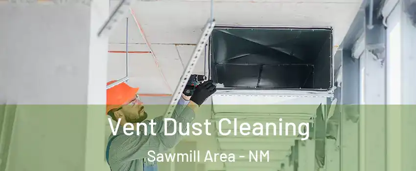 Vent Dust Cleaning Sawmill Area - NM