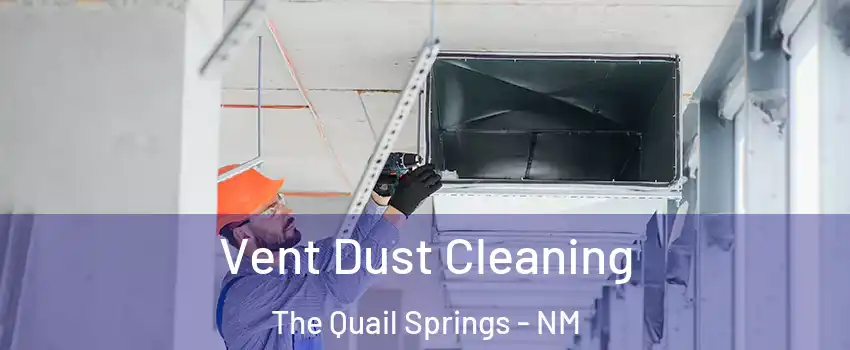 Vent Dust Cleaning The Quail Springs - NM