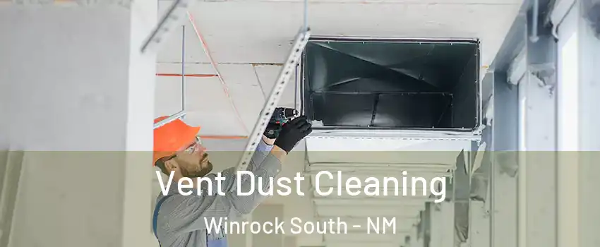 Vent Dust Cleaning Winrock South - NM