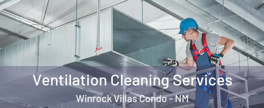 Ventilation Cleaning Services Winrock Villas Condo - NM